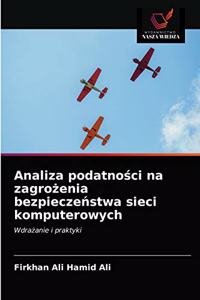 Analiza podatności na zagrożenia bezpieczeństwa sieci komputerowych