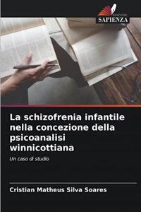 La schizofrenia infantile nella concezione della psicoanalisi winnicottiana
