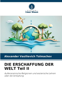 ERSCHAFFUNG DER WELT Teil II