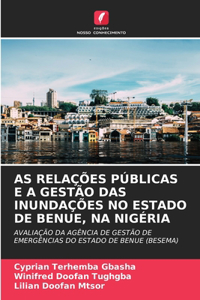 As Relações Públicas E a Gestão Das Inundações No Estado de Benue, Na Nigéria