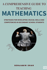 Comprehensive Guide to Teaching Mathematics