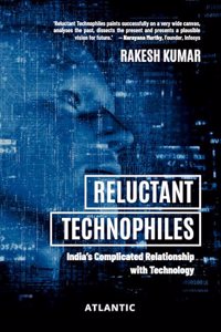 Reluctant Technophiles: Indiaâ€™s Complicated Relationship with Technology