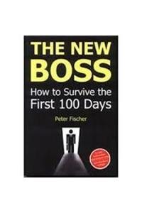 The New Boss: How to Survive the First 100 Days