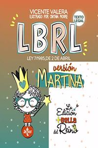 LBRL version Martina: Ley 7/1985, de 2 de abril, Reguladora de las Bases de Regimen Local. Texto Legal