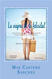 La Viajera de La Felicidad: Una Historia de Superacion Personal Sobre El Maravilloso Poder de La Escritura Como Herramienta de Autoayuda.