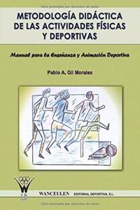 Metodologia Didactica de Las Actividades Fisicas y Deportivas. Manual Para La Ensenanza y Animacion Deportiva