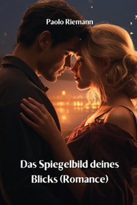 Spiegelbild deines Blicks (Romance)