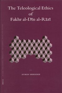 Teleological Ethics of Fakhr Al-Dīn Al-Rāzī