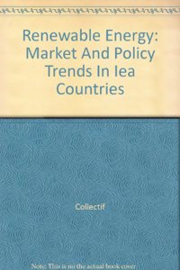 Renewable Energy,Market and Policy Trends in IEA Countries
