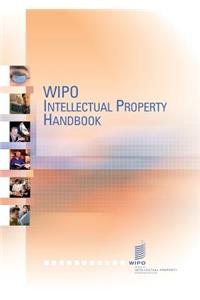 Wipo Intellectual Property Handbook: Policy, Law and Use 2nd Edition