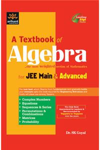 A Textbook of Algebra for JEE Main & Advanced