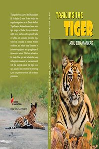 Trailing The Tiger [Paperback] Atul Dhamankar