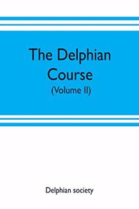 Delphian course: a systematic plan of education, embracing the world's progress and development of the liberal arts (Volume II)