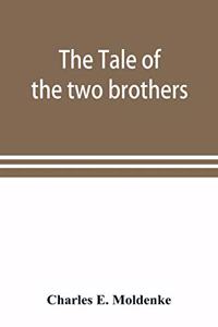 tale of the two brothers, a fairy tale of ancient Egypt; the d'Orbiney papyrus in hieratic characters in the British Museum