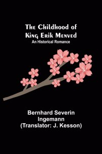 Childhood of King Erik Menved; An Historical Romance