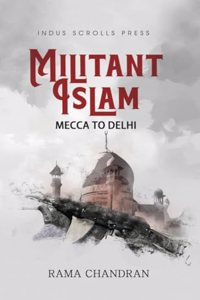 Militant Islam : Mecca to Delhi