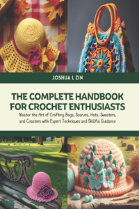 The Complete Handbook for Crochet Enthusiasts