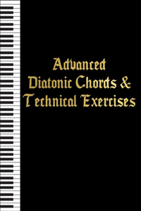 Advanced Diatonic Chords & Technical Exercises
