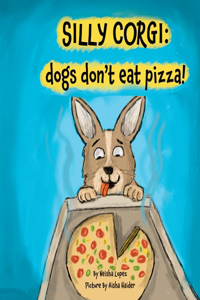 Silly Corgi, dogs don't eat pizza!