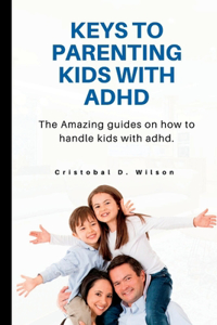 Keys to Parenting Kids with ADHD