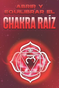 Abrir Y Equilibrar El Chakra Raíz