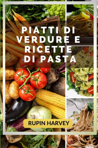 Piatti Di Verdure E Ricette Di Pasta
