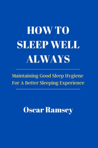 How To Sleep Well Always