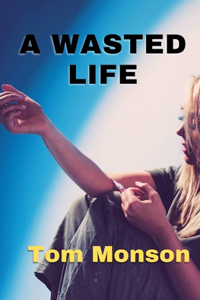 A Wasted Life