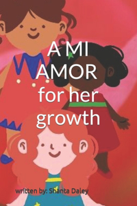 A MI AMOR for her growth