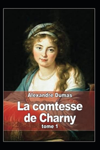 La Comtesse de Charny - Tome I Annoté