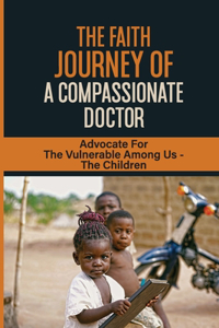 The Faith Journey Of A Compassionate Doctor