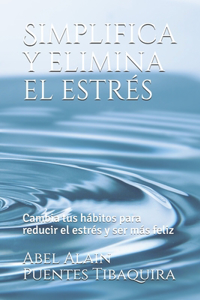Simplifica y elimina el estrés