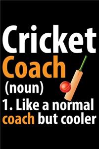 Cricket Coach 1. Like A Normal Coach But Cooler