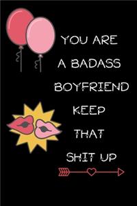 You're A BadAss Boyfriend Keep That Shit Up