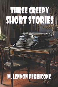 Three Creepy Short Stories