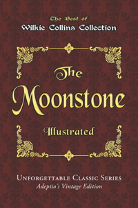 Wilkie Collins Collection - The Moonstone - Illustrated
