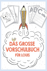 große Vorschulbuch für Louis, ab 5 Jahre, Schwungübungen, Buchstaben und Zahlen schreiben lernen, Malen nach Zahlen und Wortsuchrätsel für Vorschulkinder: dein Vorname und wunderschöne Jungen-Name Louis auf deinem personalisierten Kinder-Lernbuch