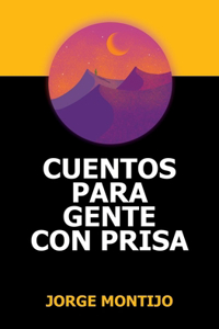 Cuentos Para Gente Con Prisa