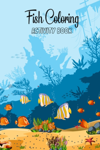 Fish Coloring Activity Book: Unique Design Kids, Preschoolers, and Adult Fish Coloring Pages for Coloring Practice and Relaxation - Whale, Jellyfish, and Shark Fish Activity Boo