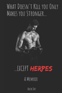 What Doesn't Kill You Only Makes You Stronger...Except Herpes