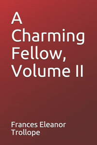 A Charming Fellow, Volume II