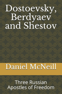 Dostoevsky, Berdyaev and Shestov