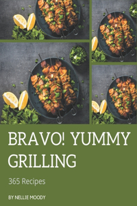 Bravo! 365 Yummy Grilling Recipes