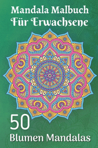 Mandala Malbuch für Erwachsene 50 Blumen Mandalas