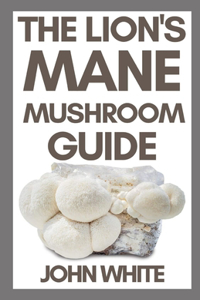 Lion's Mane Mushroom Guide