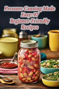 Pressure Canning Made Easy