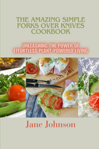 Amazing Simple Forks over Knives Cookbook