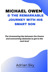 Michael Owen & the Remarkable Journey with His Smart Son