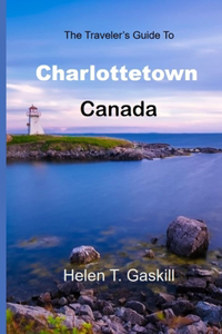 The Traveler's Guide to Charlottetown, Canada