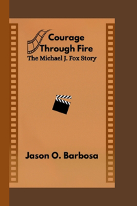 Courage Through Fire